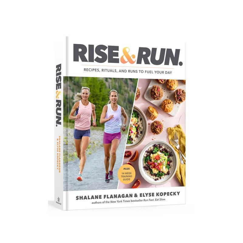 Rise and Run: Rise and Run: Recipes, Rituals and Runs to Fuel Your Day: A Cookbook