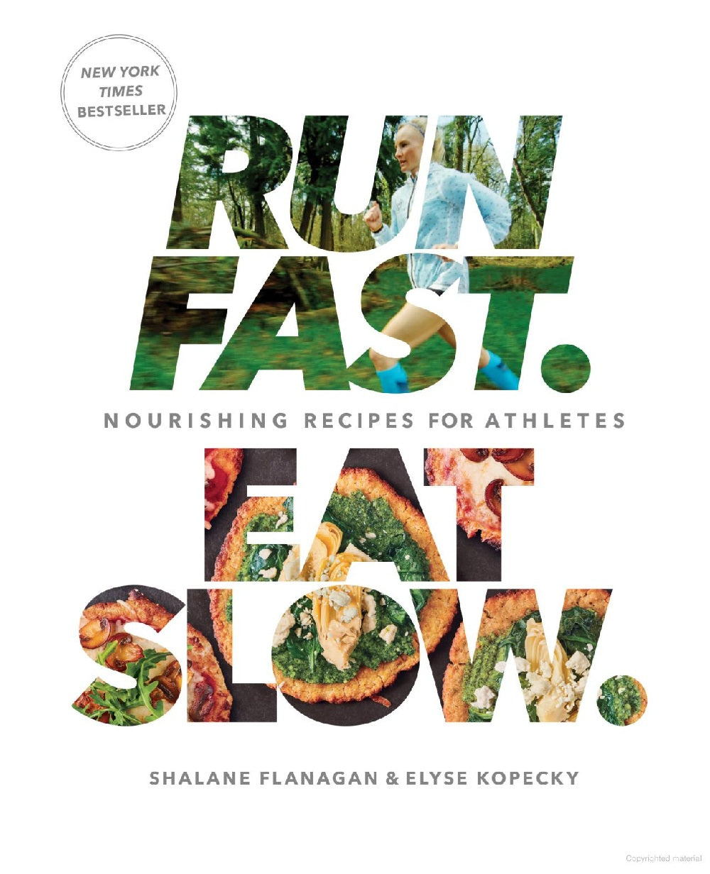 Run Fast. Eat Slow. by Shalane Flanagan & Elyse Kopecky